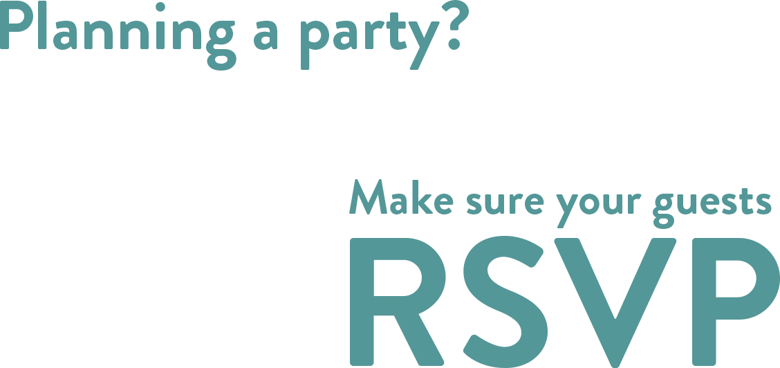 Having a party? Make sure your guests RSVP.